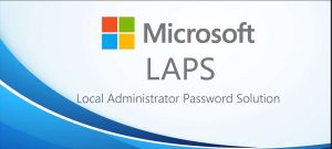 LAPS ile Local Admin Parolalarını Güvenceye Alma
